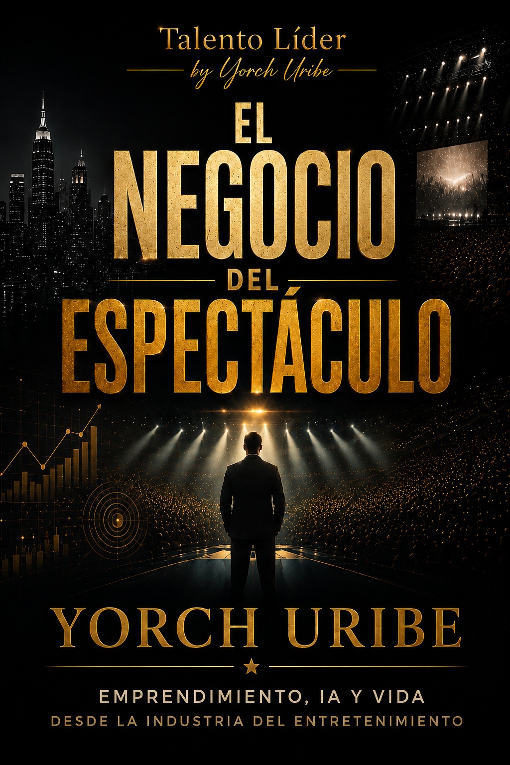 Portada del libro El Negocio del Espectáculo, de Yorch Uribe